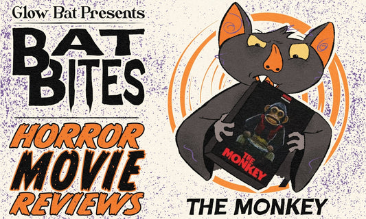 Bat Bites Movie Reviews: The Monkey - Glow Bat
