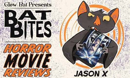 Bat Bites Movie Reviews: Jason X - Glow Bat