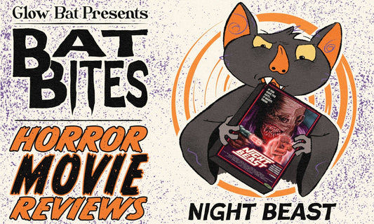 Bat Bites Movie Reviews: Night Beast - Glow Bat