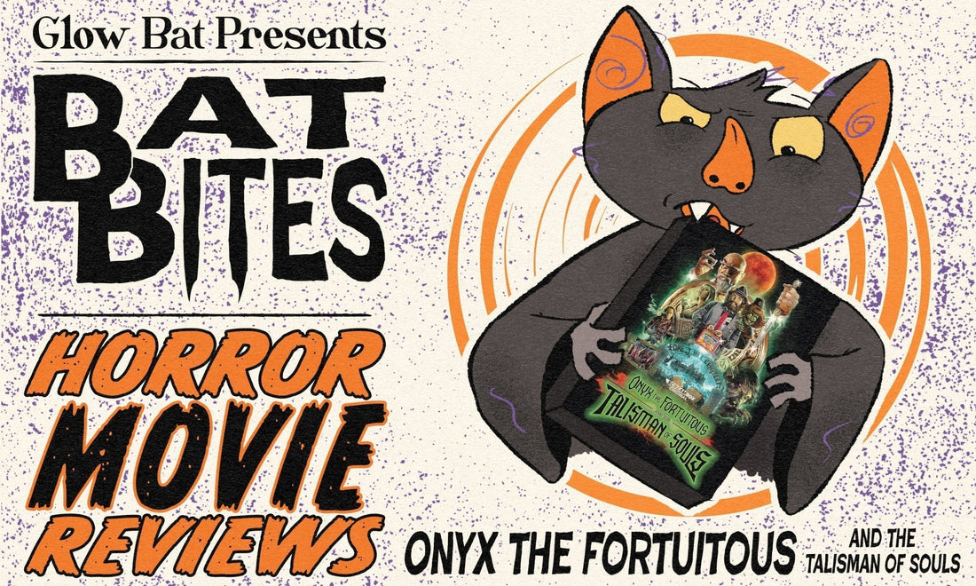 Bat Bites Movie Reviews: Onyx the Fortuitous and the Talisman of Souls - Glow Bat