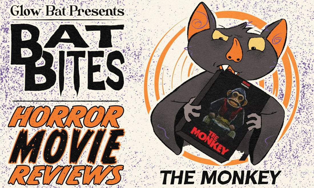 Bat Bites Movie Reviews: The Monkey - Glow Bat