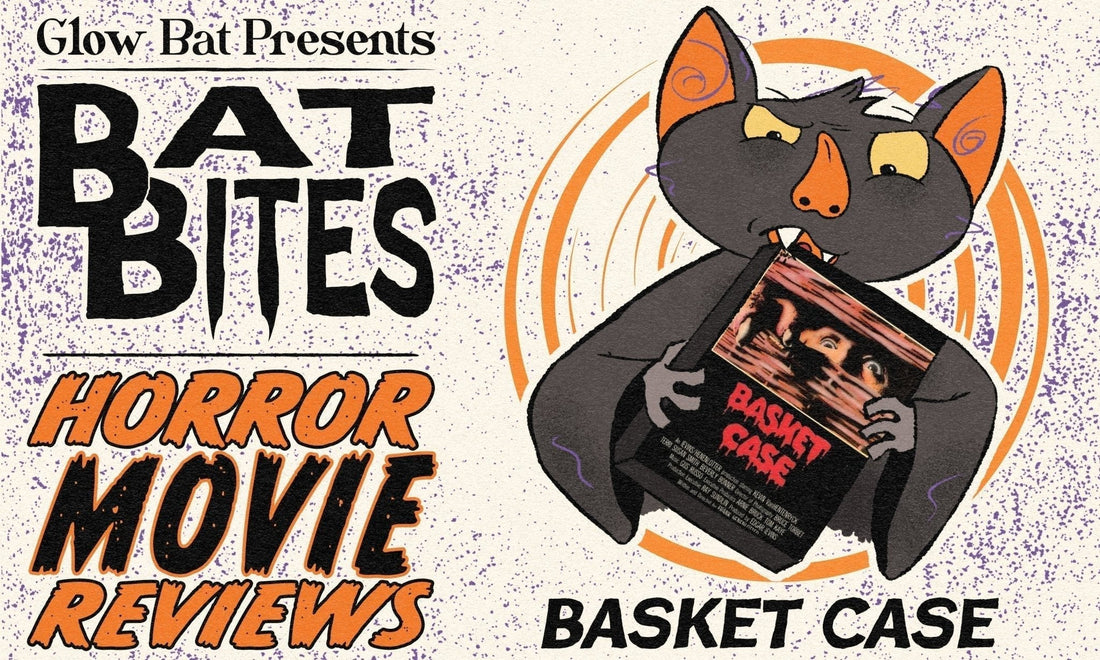 Bat Bites Movie Reviews: Basket Case - Glow Bat
