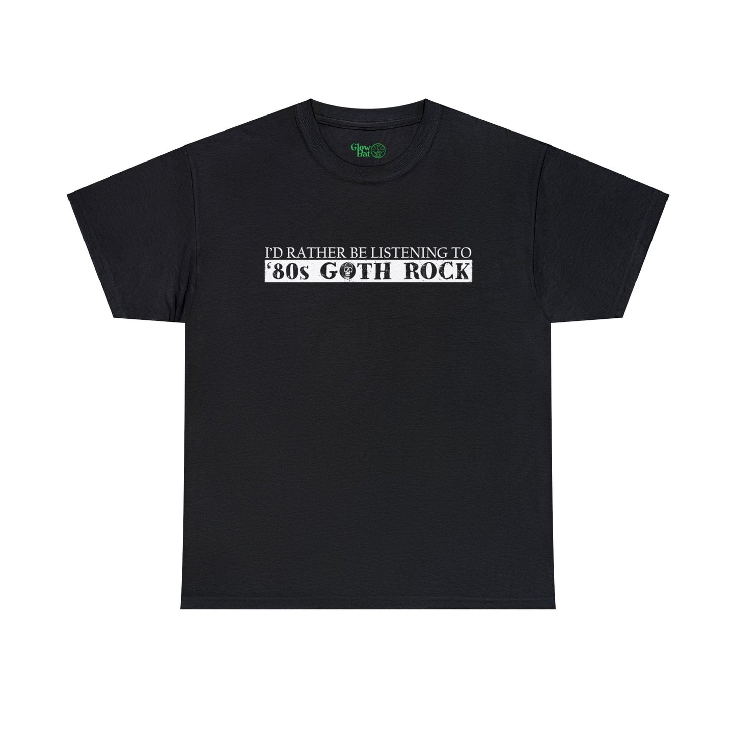 I'd Rather Be Listening To '80s Goth Rock T-Shirt - Glow Bat